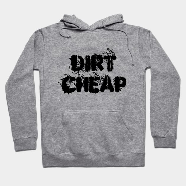 Dirt Cheap Hoodie by Gear 4 U